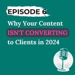 Why Your Content Isn't Converting to Clients in 2024